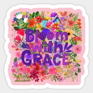 Bloom with grace Sticker